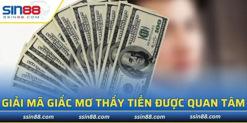 Giải mã giấc mơ thấy tiền rất được quan tâm