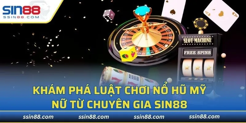 Khám phá luật chơi nổ hũ mỹ nữ từ chuyên gia SIN88