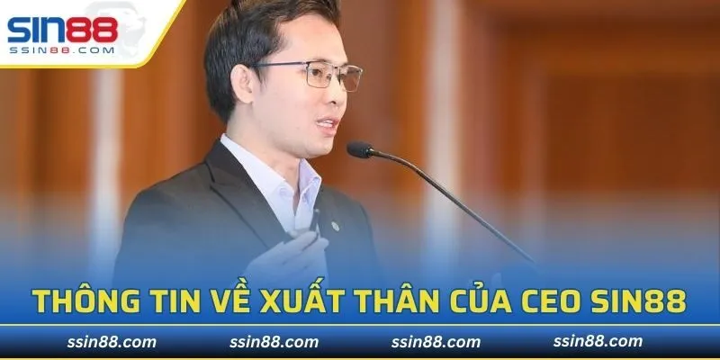 Thông tin về xuất thân của CEO SIN88